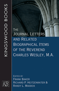 The Journal Letters and Related Biographical Items of the Reverend Charles Wesley, M.A., Second Edition