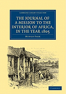 The Journal of a Mission to the Interior of Africa, in the Year 1805