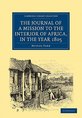 The Journal of a Mission to the Interior of Africa, in the Year 1805 - Park, Mungo