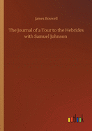 The Journal of a Tour to the Hebrides with Samuel Johnson