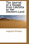 The Journal of a Voyage from Calcutta to Van Diemen's Land