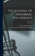The Journal of Abnormal Psychology (Volume 13)