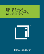 The Journal of Aesthetics and Art Criticism, V12, No. 1, September, 1953