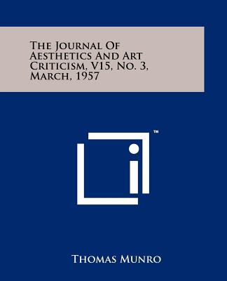 The Journal of Aesthetics and Art Criticism, V15, No. 3, March, 1957 - Munro, Thomas, Sir (Editor)