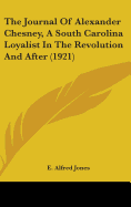 The Journal Of Alexander Chesney, A South Carolina Loyalist In The Revolution And After (1921)