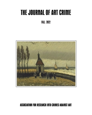 The Journal of Art Crime: Fall/Winter 2022 - Appiah, Kwame Anthony (Contributions by), and Eakin, Hugh (Contributions by), and Jackson, Penelope (Contributions by)