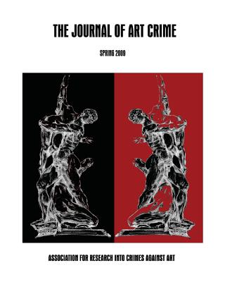 The Journal of Art Crime: Spring 2009 - Charney, Urska, and Curry, Virginia (Contributions by), and Nemeth, Erik (Contributions by)