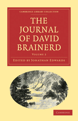 The Journal of David Brainerd - Brainerd, David, and Edwards, Jonathan (Editor)