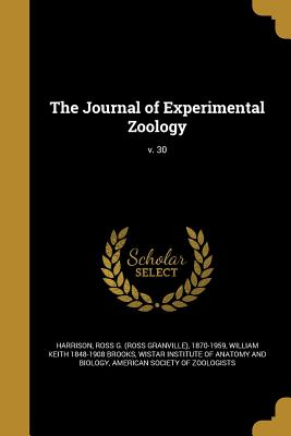 The Journal of Experimental Zoology; v. 30 - Harrison, Ross G (Ross Granville) 1870 (Creator), and Brooks, William Keith 1848-1908, and Wistar Institute of Anatomy and...