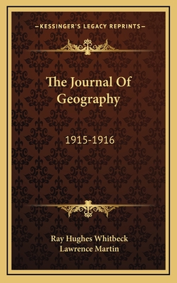 The Journal of Geography: 1915-1916 - Whitbeck, Ray Hughes (Editor), and Martin, Lawrence, MD, Facp, Fccp (Editor)