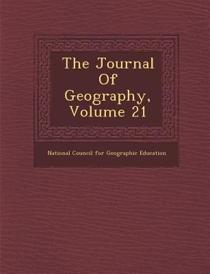 The Journal of Geography, Volume 21 - National Council for Geographic Educatio (Creator), and National Council of Geography Teachers (Creator), and American...