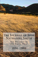 The Journal of Jesse Nathaniel Smith: Six Decades in the Early West