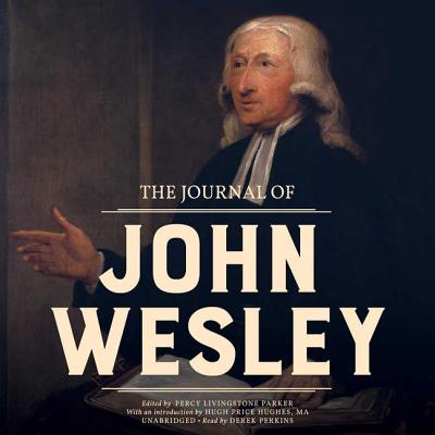 The Journal of John Wesley - Wesley, John, and Parker, Percy Livingstone (Editor), and Hughes Ma, Hugh Price (Introduction by)