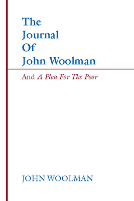 The Journal of John Woolman and a Plea for the Poor - Woolman, John