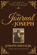 The Journal of Joseph: The Prophet Joseph Smith's Story in His Own Words