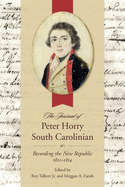 The Journal of Peter Horry, South Carolinian: Recording the New Republic, 1812-1814