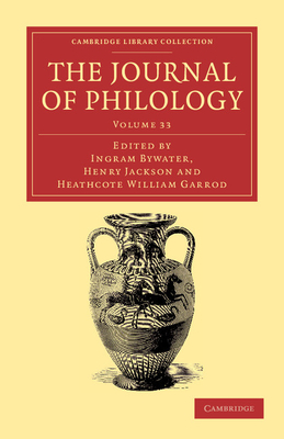 The Journal of Philology - Garrod, Heathcote William (Editor), and Bywater, Ingram (Editor), and Jackson, Henry (Editor)