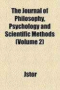 The Journal of Philosophy, Psychology and Scientific Methods; Volume 2