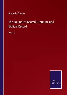 The Journal of Sacred Literature and Biblical Record: Vol. IX - Cowper, B Harris (Editor)