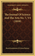 The Journal of Science and the Arts No. 7, V4 (1818)