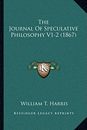 The Journal Of Speculative Philosophy V1-2 (1867)