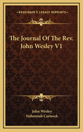 The Journal of the REV. John Wesley V1