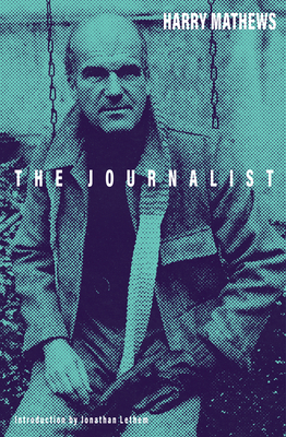 The Journalist - Mathews, Harry, and Lethem, Jonathan (Introduction by)