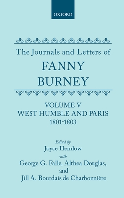 The Journals and Letters of Fanny Burney (Madame d'Arblay) Volume V: West Humble and Paris, 1801-1803: Letters 423-549 - Burney, Fanny, and Hemlow, Joyce (Editor), and Falle, George G