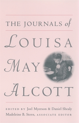 The Journals of Louisa May Alcott - Alcott, Louisa May, and Myerson, Joel (Editor), and Shealy, Daniel (Editor)