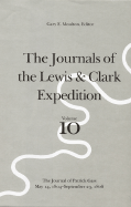 The Journals of the Lewis and Clark Expedition, Volume 10: The Journal of Patrick Gass, May 14, 1804-September 23, 1806 - Lewis, Meriwether Clark