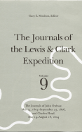 The Journals of the Lewis and Clark Expedition, Volume 9: The Journals of John Ordway, May 14, 1804-September 23, 1806, and Charles Floyd, May 14?august 18, 1804 - Lewis, Meriwether, and Dunlay, Thomas W, and University of Nebraska--Lincoln