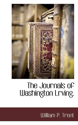 The Journals of Washington Lrving. - Trent, William P