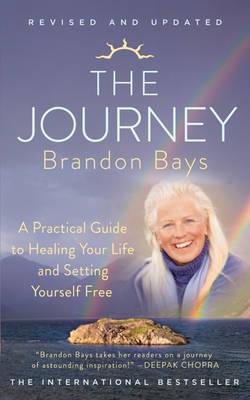 The Journey: A Practical Guide to Healing Your Life and Setting Yourself Free - Bays, Brandon