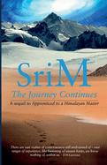 The Journey Continues: A sequel to Apprenticed to a Himalayan Master