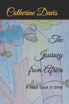 The Journey from Africa: A Walk back in time - Davis, Catherine