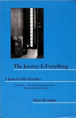 The Journey Is Everything: A Journal of the Seventies - Bevington, Helen