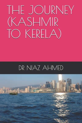 The Journey (Kashmir to Kerela) - Ahmed, Niaz