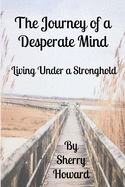 The Journey of a Desperate Mind: Living Under a Stronghold