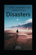 The Journey Of Beautiful Disasters: The Story Of Healing While Changing The World