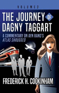 The Journey of Dagny Taggart: A Commentary on Ayn Rand's Atlas Shrugged: Volume 2