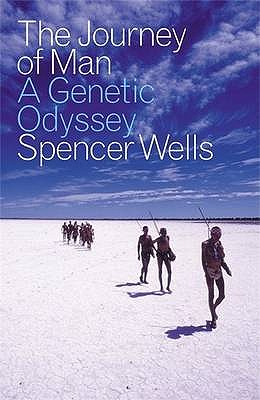 The Journey of Man: A Genetic Odyssey - Wells, Spencer