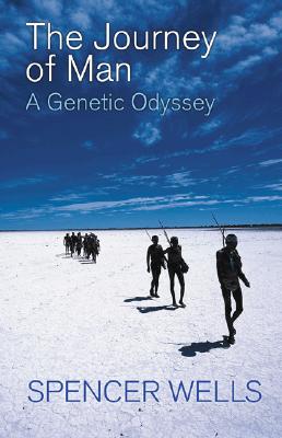 The Journey of Man: A Genetic Odyssey - Wells, Spencer