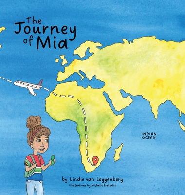 The Journey of Mia - Van Loggenberg, Lindie, and Bouwer, Nicole (Editor)