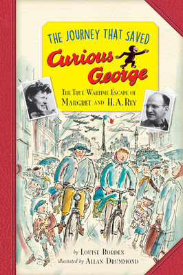 The Journey That Saved Curious George Young Readers Edition: The True Wartime Escape of Margret and H. A. Rey - Borden, Louise