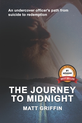 The Journey to Midnight: An undercover officer's path from suicide to redemption - Griffin, Matthew