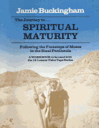 The Journey to Spiritual Maturity Workbook: Following the Footsteps of Moses in the Sinai Peninsula