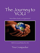 The Journey to You: More Than a Book, an Experience! with 52 Ground Rules for Life