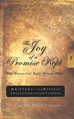 The Joy of a Promise Kept: The Powerful Role Wives Play - Lucado, Denalyn