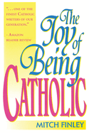 The Joy of Being Catholic