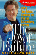 The Joy of Failure: How to Fail Your Way to the Top - Root, Wayne Allyn